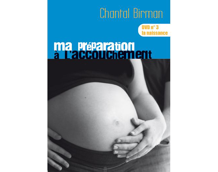 Ma Prparation  l'Accouchement - DVD n3 - La Naissance