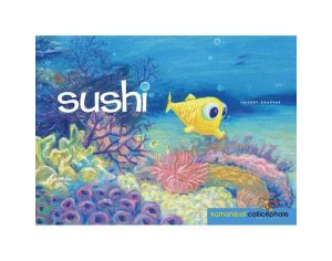 EDITIONS CALLICPHALE Sushi - Ds 3 ans